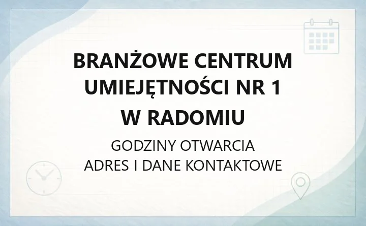 Branżowe Centrum Umiejętności Nr 1 w Radomiu - kontakt i szkolenia