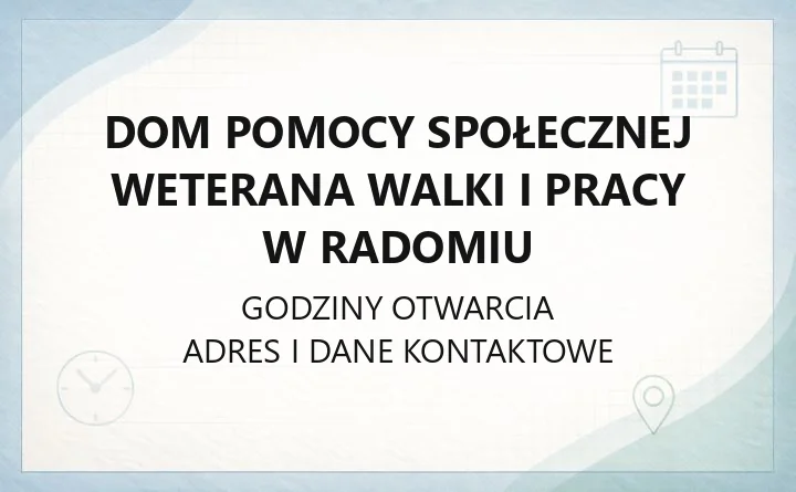 Dom Pomocy Społecznej Weterana Walki i Pracy w Radomiu - kontakt, opieka krótkoterminowa, zasady przyjęć