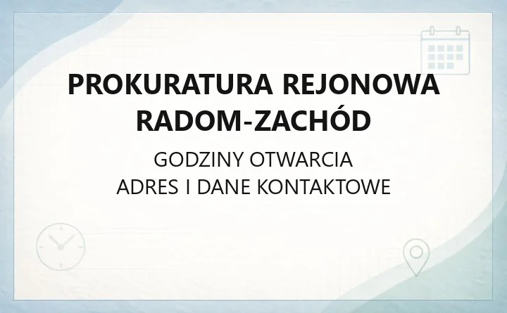 Prokuratura Rejonowa Radom-Zachód - kontakt, adres i zakres ulic